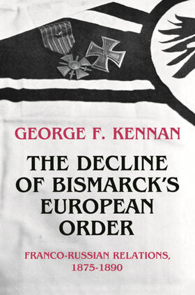 Kennan |  The Decline of Bismarck's European Order | eBook | Sack Fachmedien