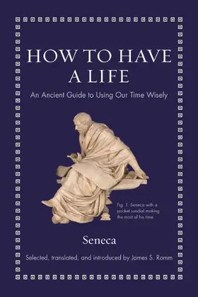 Seneca / Romm |  How to Have a Life | eBook | Sack Fachmedien