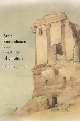 Risinger |  Stoic Romanticism and the Ethics of Emotion | eBook | Sack Fachmedien