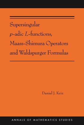 Kriz |  Supersingular p-adic L-functions, Maass-Shimura Operators and Waldspurger Formulas | eBook | Sack Fachmedien