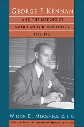 Miscamble, C.S.C. |  George F. Kennan and the Making of American Foreign Policy, 1947-1950 | eBook | Sack Fachmedien