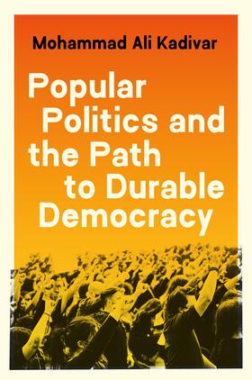 Kadivar |  Popular Politics and the Path to Durable Democracy | eBook | Sack Fachmedien