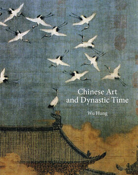 Wu |  Chinese Art and Dynastic Time | eBook | Sack Fachmedien