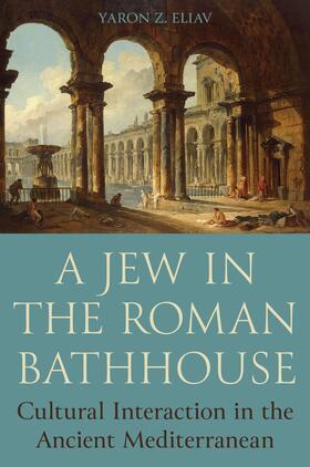 Eliav |  A Jew in the Roman Bathhouse | eBook | Sack Fachmedien