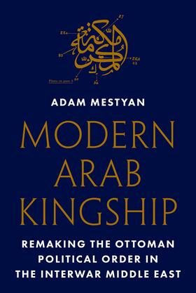 Mestyan |  Modern Arab Kingship | eBook | Sack Fachmedien