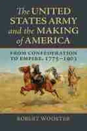 Wooster |  The United States Army and the Making of America | Buch |  Sack Fachmedien