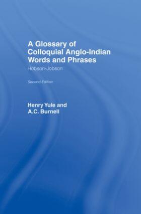 Burnell / Yule |  A Glossary of Colloquial Anglo-Indian Words And Phrases | Buch |  Sack Fachmedien