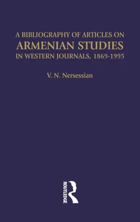 Nersessian |  A Bibliography of Articles on Armenian Studies in Western Journals, 1869-1995 | Buch |  Sack Fachmedien