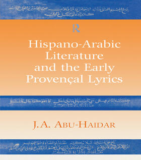 Abu-Haidar |  Hispano-Arabic Literature and the Early Provencal Lyrics | Buch |  Sack Fachmedien