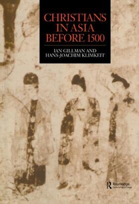 Gilman / Klimkeit |  Christians in Asia before 1500 | Buch |  Sack Fachmedien