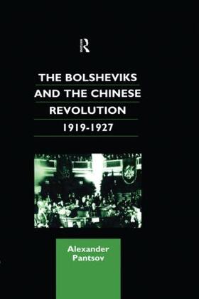 Pantsov |  The Bolsheviks and the Chinese Revolution 1919-1927 | Buch |  Sack Fachmedien
