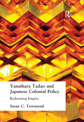 Townsend |  Yanihara Tadao and Japanese Colonial Policy | Buch |  Sack Fachmedien
