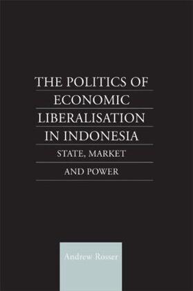 Rosser |  The Politics of Economic Liberalization in Indonesia | Buch |  Sack Fachmedien