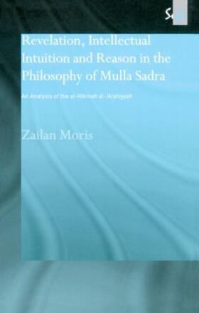 Moris |  Revelation, Intellectual Intuition and Reason in the Philosophy of Mulla Sadra | Buch |  Sack Fachmedien