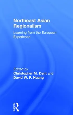 Dent / Huang |  Northeast Asian Regionalism | Buch |  Sack Fachmedien