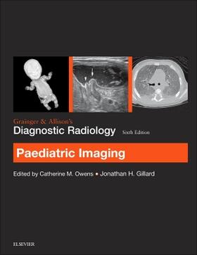 Owens / Gillard |  Grainger & Allison's Diagnostic Radiology: Paediatric Imaging | Buch |  Sack Fachmedien