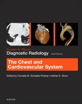 Schaefer-Prokop / Dixon |  Grainger & Allison's Diagnostic Radiology: Chest and Cardiovascular System | Buch |  Sack Fachmedien