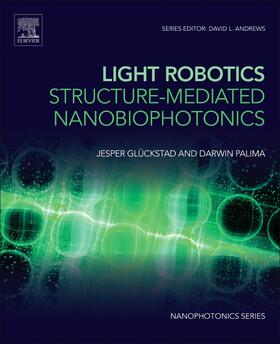 Glückstad / Palima |  Light Robotics - Structure-Mediated Nanobiophotonics | Buch |  Sack Fachmedien