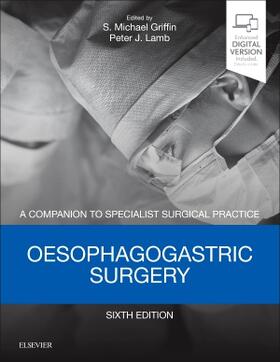 Griffin / Lamb |  Oesophagogastric Surgery - Print and E-Book: A Companion to Specialist Surgical Practice | Buch |  Sack Fachmedien