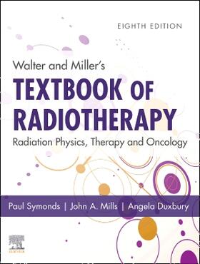 Duxbury / Symonds / Mills |  Walter and Miller's Textbook of Radiotherapy: Radiation Physics, Therapy and Oncology | Buch |  Sack Fachmedien
