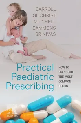 Carroll / Gilchrist / Mitchell |  Practical Paediatric Prescribing E-Book | eBook | Sack Fachmedien