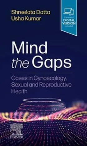 Kumar MBBS / Kumar |  Mind the Gaps: Cases in Gynaecology, Sexual and Reproductive Health E-Book | eBook | Sack Fachmedien