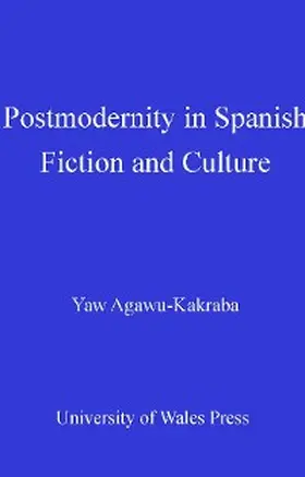 Agawu-Kakraba |  Postmodernity in Spanish Fiction and Culture | eBook | Sack Fachmedien