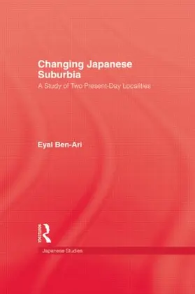 Ben-Ari |  Changing Japanese Suburbia | Buch |  Sack Fachmedien