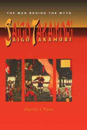 Yates |  Saigo Takamori - The Man Behind the Myth | Buch |  Sack Fachmedien