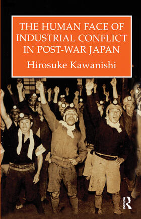 Kawanishi |  The Human Face Of Industrial Conflict In Post-War Japan | Buch |  Sack Fachmedien