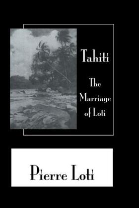 Loti |  Tahiti The Marriage Of Loti | Buch |  Sack Fachmedien