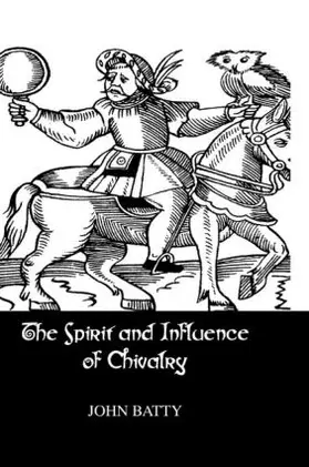 Batty |  Spirit & Influences Of Chivalry | Buch |  Sack Fachmedien