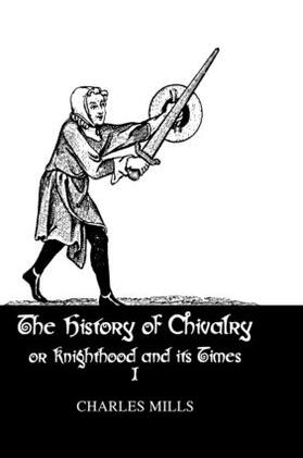 Mills |  History Of Chivalry Vol I | Buch |  Sack Fachmedien