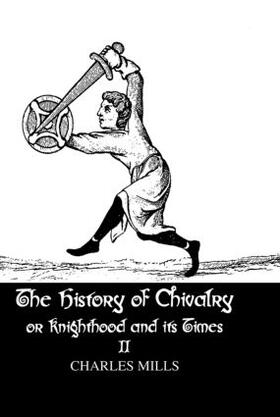 Mills |  The History of Chivalry or Knighthood and Its Times | Buch |  Sack Fachmedien