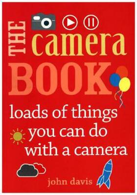 Davis |  The Camera Book: Loads of Things You Can Do with a Camera | Buch |  Sack Fachmedien