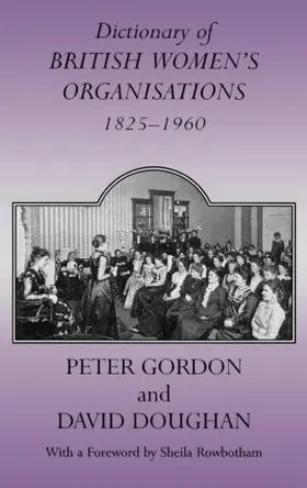 Doughan / Gordon |  Dictionary of British Women's Organisations, 1825-1960 | Buch |  Sack Fachmedien