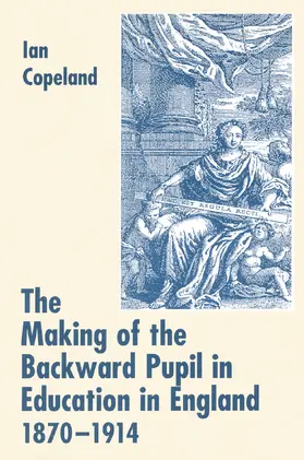 Copeland |  The Making of the Backward Pupil in Education in England, 1870-1914 | Buch |  Sack Fachmedien