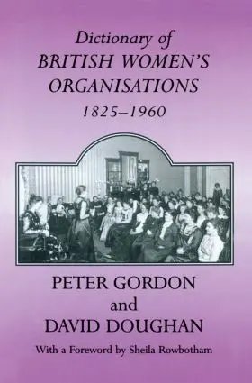 Doughan / Gordon |  Dictionary of British Women's Organisations, 1825-1960 | Buch |  Sack Fachmedien