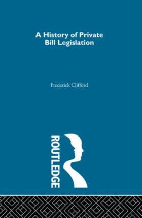 Clifford |  A History of Private Bill Legislation | Buch |  Sack Fachmedien