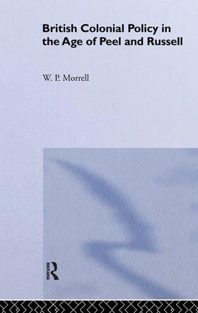 Morrell |  British Colonial Policy in the Age of Peel and Russell | Buch |  Sack Fachmedien