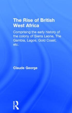 George |  The Rise of British West Africa | Buch |  Sack Fachmedien