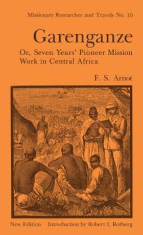 Arnot |  Garenganze or Seven Years Pioneer Mission Work in Central Africa | Buch |  Sack Fachmedien