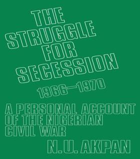 Akpan |  The Struggle for Secession, 1966-1970 | Buch |  Sack Fachmedien