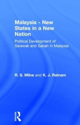Milne / Ratnam |  Malaysia: New States in a New Nation | Buch |  Sack Fachmedien