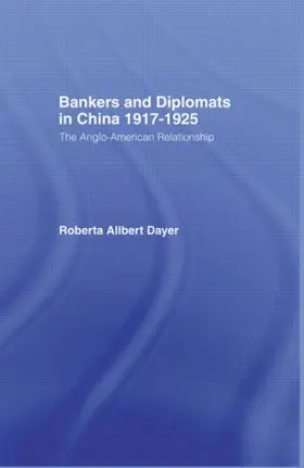 Dayer |  Bankers and Diplomats in China 1917-1925 | Buch |  Sack Fachmedien