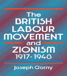 Gorny |  The British Labour Movement and Zionism, 1917-1948 | Buch |  Sack Fachmedien