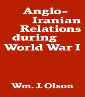 Olson |  Anglo-Iranian Relations During World War I | Buch |  Sack Fachmedien