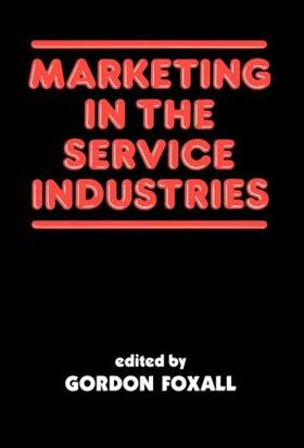 Foxall |  Marketing in the Service Industries | Buch |  Sack Fachmedien