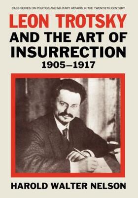 Nelson |  Leon Trotsky and the Art of Insurrection 1905-1917 | Buch |  Sack Fachmedien