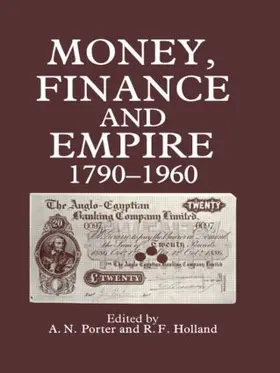 Holland / Porter |  Money, Finance, and Empire, 1790-1960 | Buch |  Sack Fachmedien